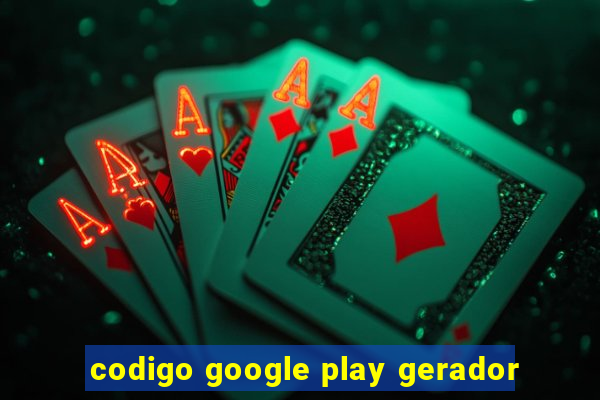 codigo google play gerador